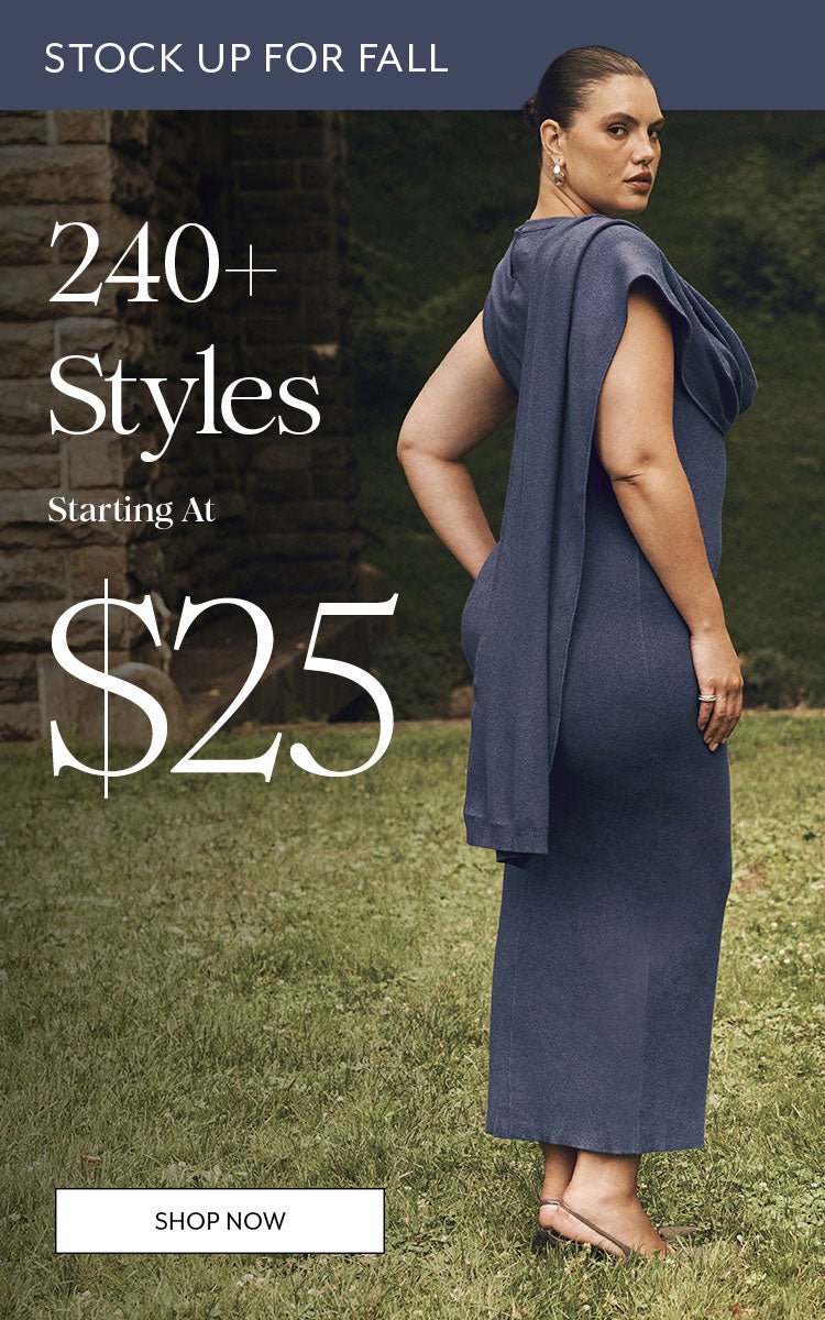 240+ Styles starting at $25